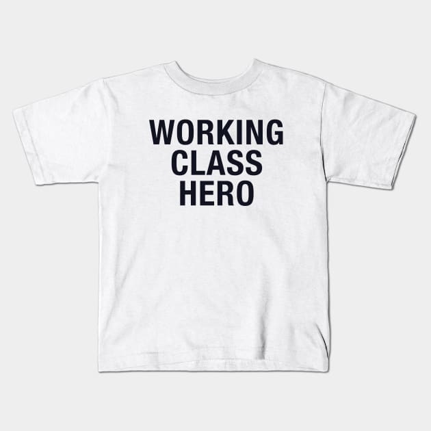 Working Class Hero Kids T-Shirt by NotoriousMedia